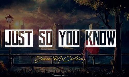 JUST SO YOU KNOW_just so you know歌曲